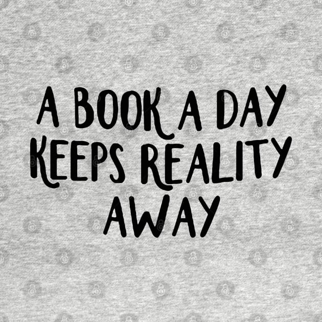 A Book A Day Keeps Reality Away - Black by DesiOsarii